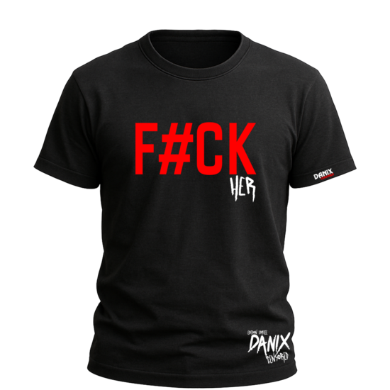 Tshirt FUCK (HER) [DANIX CENSORED]